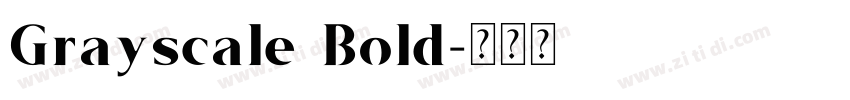 Grayscale Bold字体转换 Grayscale Bold字体转换